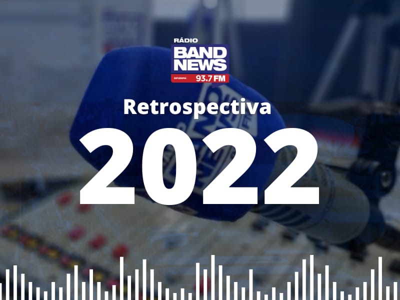 Relembre os principais acontecimentos de 2022 na retrospectiva especial da BandNews Difusora FM